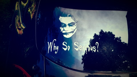 Why so serious?