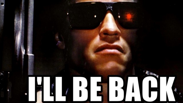 I’ll be back