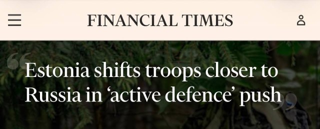 Эстония перебрасывает войска ближе к границе с Россией, — Financial Times.