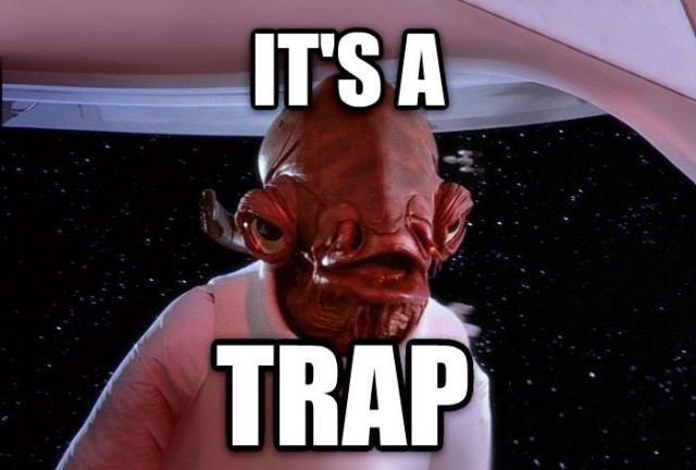 "It's A Trap!" 16+